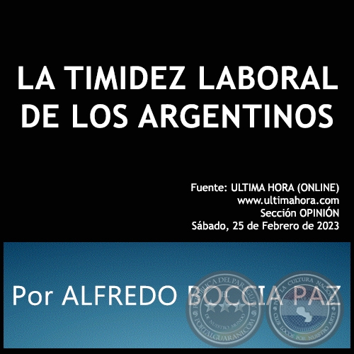 LA TIMIDEZ LABORAL DE LOS ARGENTINOS - Por ALFREDO BOCCIA PAZ - Sábado, 25 de Febrero de 2023